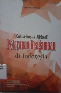 Image of Kasus-kasus Aktual Pelayanan Keagamaan di Indonesia